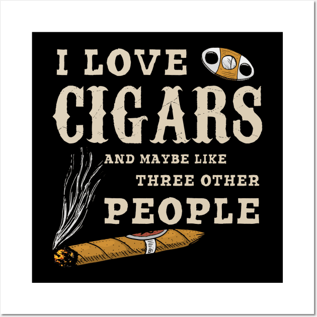 I Love Cigars And Maybe 3 Other People Funny Smoker Wall Art by Dianeursusla Clothes